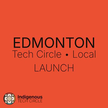 Cover Image for Indigenous Tech Circle — Edmonton Launch 🎉