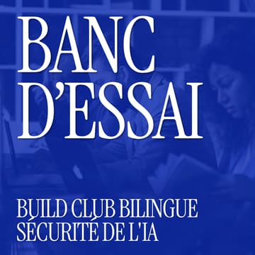 Cover Image for Banc d'Essai #1 — build club sécurité de l'IA
