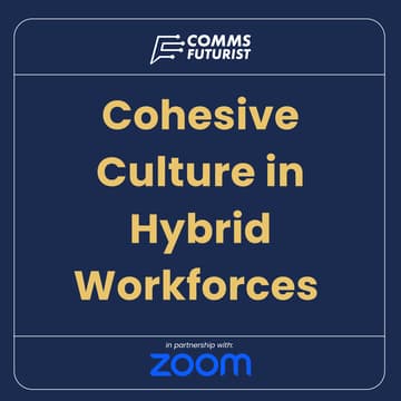 Cover Image for Cohesive Culture in Hybrid Workforces: A Comms Futurist Panel Event