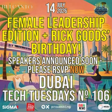 Cover Image for Dubai Tech Tuesdays No. 106 - Female Leadership Edition (Men Welcome) + Plus Rick Godds' Birthday!