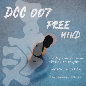 Cover Image for DCC 007 | FREE MIND | a writing room for people with too many thoughts.