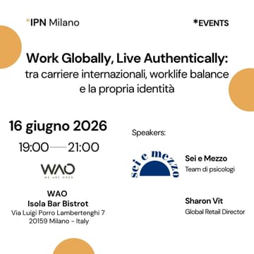 Cover Image for IPN Milano - Work Globally, Live Authentically: tra carriere internazionali, work-life balance e la propria identità