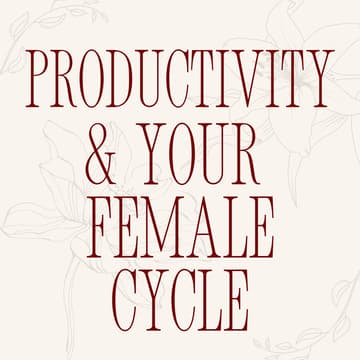Cover Image for productivity & your female cycle