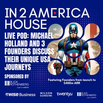 Cover Image for In2America House - Live Podcast: Real US Expansion Founder Stories. Sponsored by Blick Rothenberg