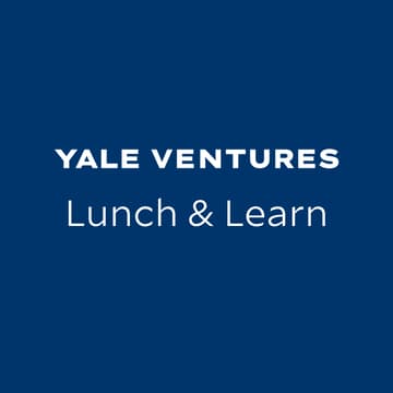Cover Image for Advance Your Idea: Yale Ventures Lunch & Learn