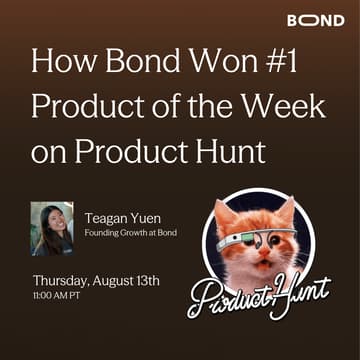 Cover Image for How Bond Won #1 of the Week on Product Hunt