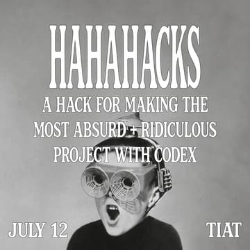Cover Image for hahahack | a hackathon for absurd + fun things w/ Codex