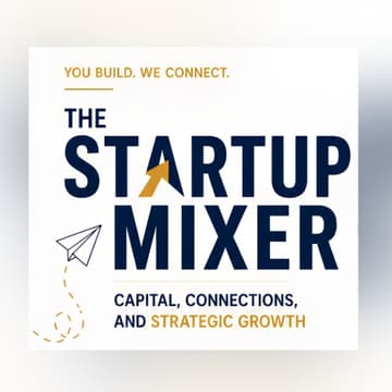 Cover Image for The Startup Mixer: Capital, Connections & Strategic Growth
