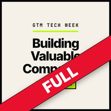 Cover Image for GTM Week: Building Valuable Companies