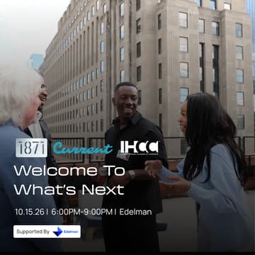 Cover Image for 1871 × Current × IHCC: Welcome to What’s Next