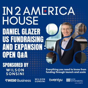 Cover Image for In2America House - US Fundraising and Expansion: Open Q&A with Daniel Glazer from Wilson Sonsini