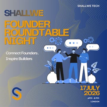 Cover Image for ShallWe Tech：London Founder Roundtable Night
