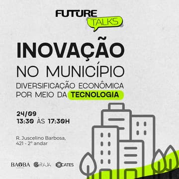 Cover Image for Future Talks | Inovação no Município I Diversificação Econômica por meio da Tecnologia.