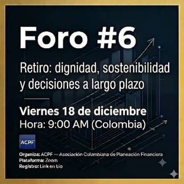 Cover Image for Foro #6 — Retiro: dignidad, sostenibilidad y decisiones a largo plazo