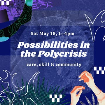 Cover Image for Possibilities in the Polycrisis: Care, Skill & Community | Pluto Toronto