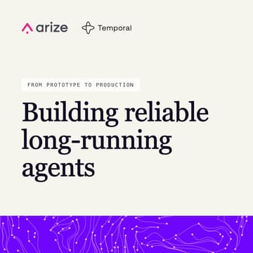 Cover Image for From prototype to production: building reliable long-running agents with Temporal + Arize