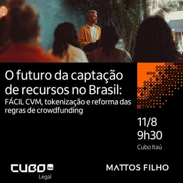 Cover Image for O futuro da captação de recursos no Brasil: FÁCIL CVM, tokenização e reforma das regras de crowdfunding