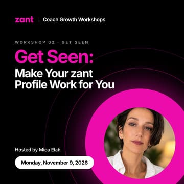 Cover Image for Zant Coach Growth Workshop Series #2: Get Seen — Make Your Zant Profile Work for You