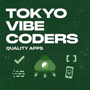 Cover Image for Vibe Coders Tokyo #11 - Good Quality Apps