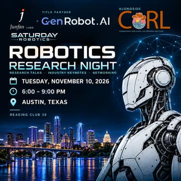 Cover Image for 🍾 CoRL 2026 Junfan Labs × GenRobot × Saturday Robotics Research Night | Reading Club 38. Austin 11/10