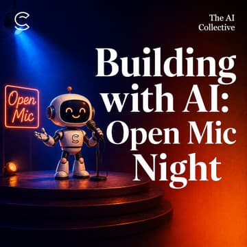 Cover Image for Building with AI: Open Mic Night (w/ The AI Collective)