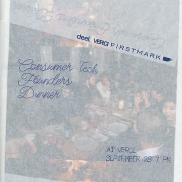 Cover Image for Consumer Tech Founders Dinner by FirstMark, Verci, Orrick and Deel