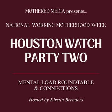 Cover Image for Houston Watch Party: The Mental Load at Home Roundtable