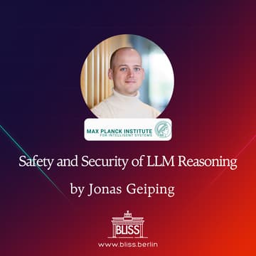 Cover Image for BLISS AI Speaker Series: Safety and Security of LLM Reasoning - Jonas Geiping