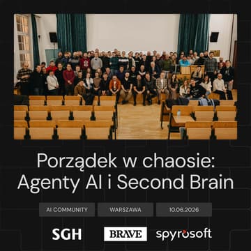 Cover Image for Porządek w chaosie: Agenty AI i Second Brain | BRAVE AI COMMUNITY WARSZAWA #3