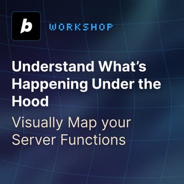 Cover Image for Workshop - Understand What’s Happening Under the Hood: Visually Map your Server Functions