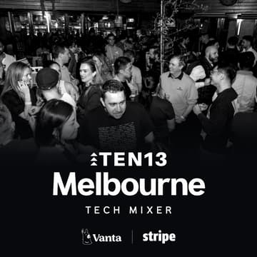 Cover Image for Melbourne Tech Mixer by TEN13 + Vanta + Stripe