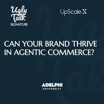 Cover Image for UGLY TALK: CAN YOUR BRAND THRIVE IN AGENTIC COMMERCE?