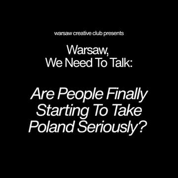 Cover Image for Warsaw, We Need To Talk: Are People Finally Starting To Take Poland Seriously?