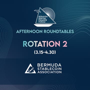 Cover Image for Digital Finance Forum Roundtable: Bermuda Stablecoin Association & BMA Roundtable Discussion (3:15-4.30)