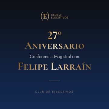 Cover Image for 27.º ANIVERSARIO | Conferencia Magistral | Club de Ejecutivos del Paraguay
