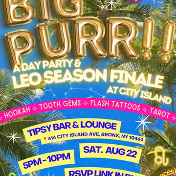 Cover Image for BIG PURR!!: A DAY PARTY & LEO SEASON FINALE AT CITY ISLAND 🎉