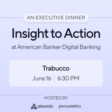 Cover Image for Insight to Action: An Executive Dinner with Atomic & Personetics