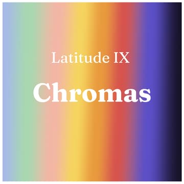 Cover Image for Latitude No. 9 - Chromas