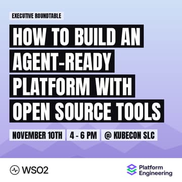 Cover Image for Executive roundtable (@KubeCon): How to build an agent-ready platform with open source tools