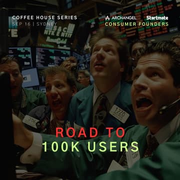 Cover Image for consumer founders: road to 100k | archangel ventures x startmate