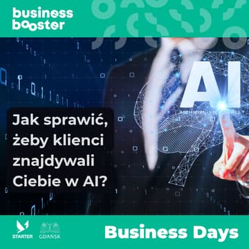 Cover Image for Business Days | Business Booster Temat: Jak sprawić, żeby klienci znajdywali Ciebie w AI?