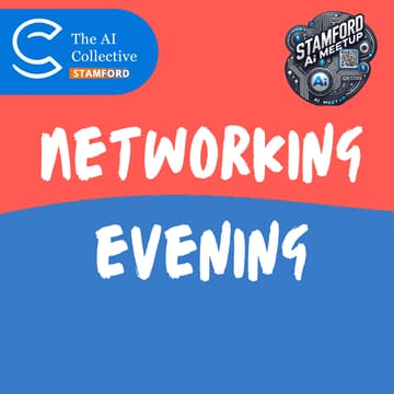 Cover Image for Networking Evening | Stamford AI Meetup | (w/ The AI Collective)
