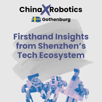 Cover Image for [Gothenburg] China x Robotics: Firsthand Insights from Shenzhen’s Tech Ecosystem