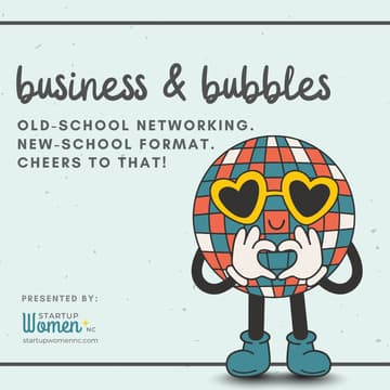 Cover Image for Business and Bubbles - Presented by Startup Women NC