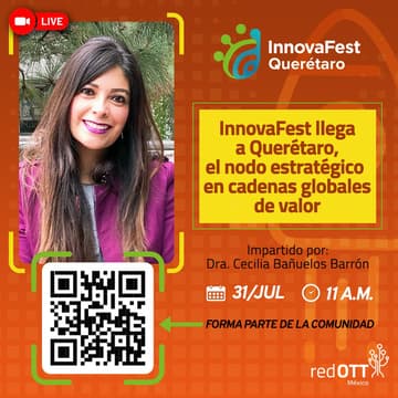 Cover Image for "InnovaFest llega a Querétaro, el nodo estratégico en cadenas globales de valor" con Cecilia Bañuelos