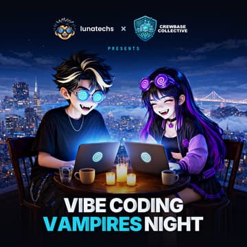 Cover Image for Vibe Coder Vampires Night! (Lunatechs X Crewbase Collective)
