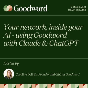 Cover Image for [Beginner Level] Your network, inside your AI: using Goodword with Claude and ChatGPT with CEO & Co-Founder Caroline Dell