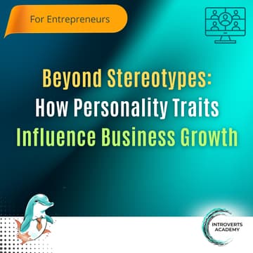 Cover Image for Beyond Stereotypes: How Personality Traits Influence Business Growth