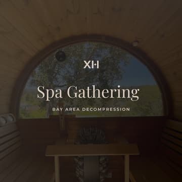 Cover Image for Experience House Spa Gathering — Bay Area Decompression