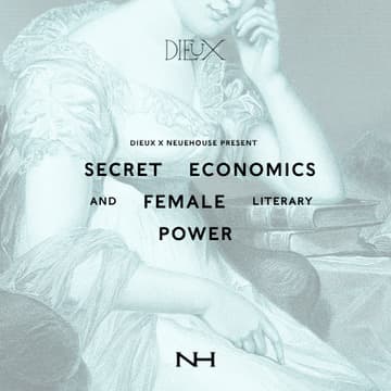 Cover Image for Dieux x NeueHouse Present: Secret Economists and Female Literary Power